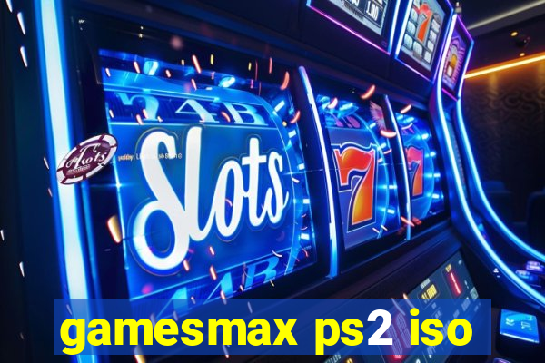 gamesmax ps2 iso