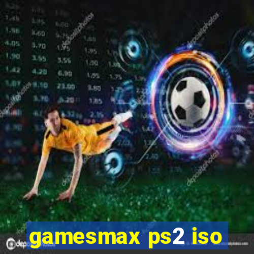 gamesmax ps2 iso