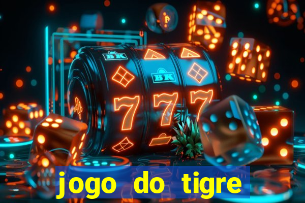 jogo do tigre rodada grátis