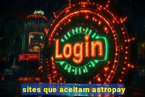 sites que aceitam astropay