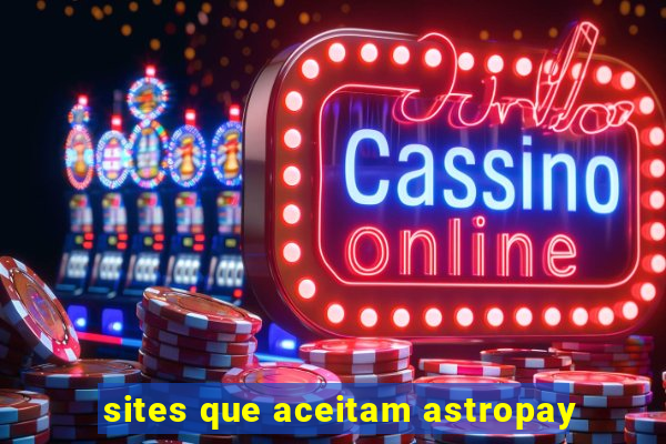 sites que aceitam astropay