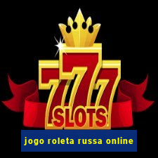 jogo roleta russa online