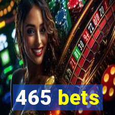 465 bets