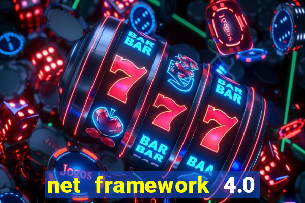 net framework 4.0 v 30319 windows 7 64 bit