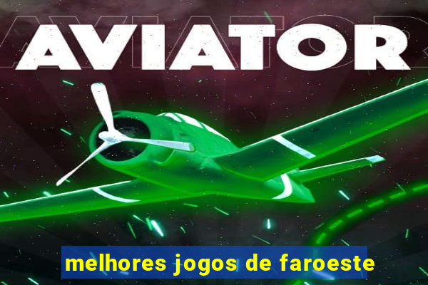 melhores jogos de faroeste