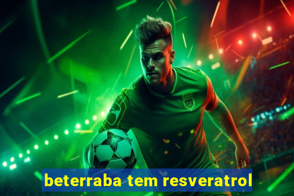 beterraba tem resveratrol