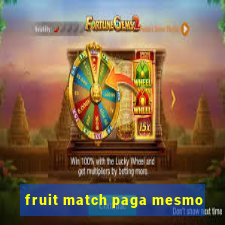 fruit match paga mesmo