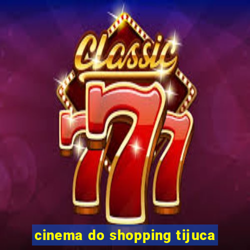 cinema do shopping tijuca