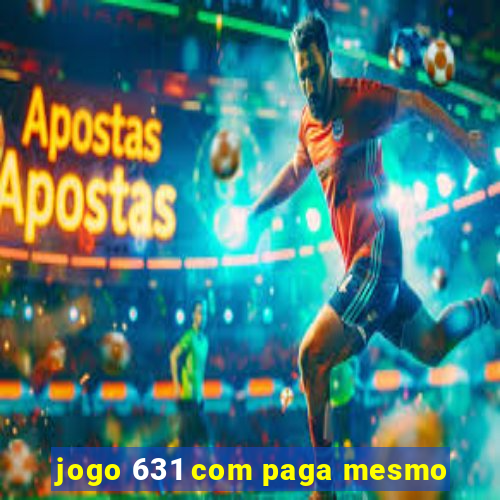 jogo 631 com paga mesmo