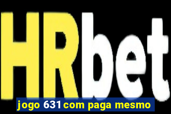 jogo 631 com paga mesmo