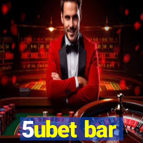 5ubet bar