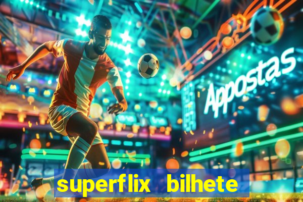 superflix bilhete de loteria