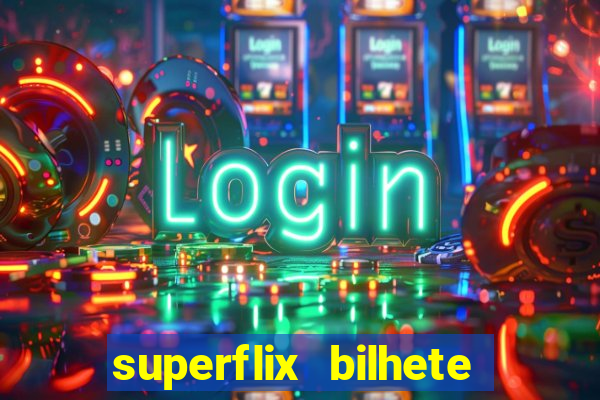 superflix bilhete de loteria