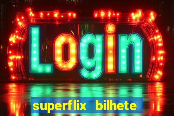 superflix bilhete de loteria