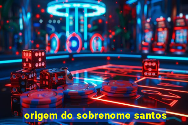 origem do sobrenome santos