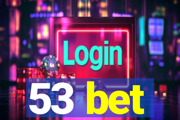 53 bet