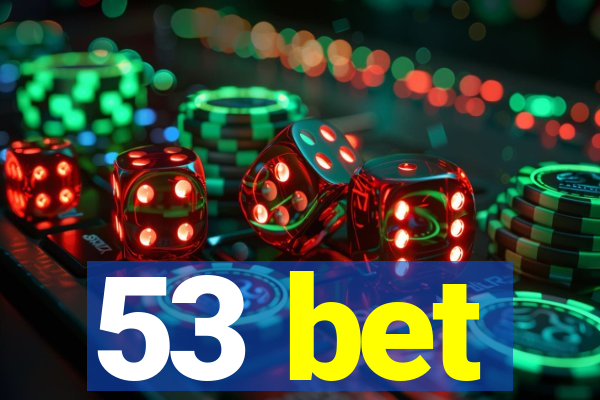 53 bet