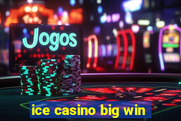 ice casino big win