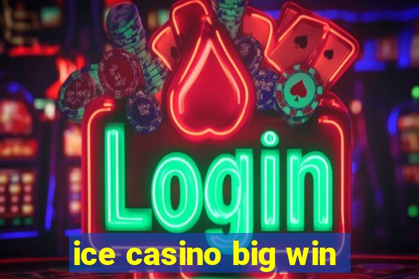 ice casino big win