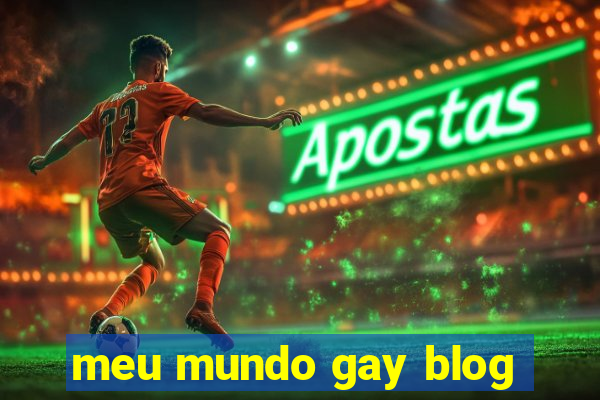 meu mundo gay blog