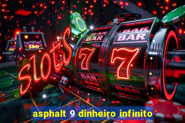 asphalt 9 dinheiro infinito