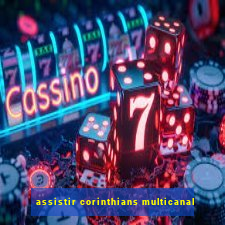 assistir corinthians multicanal