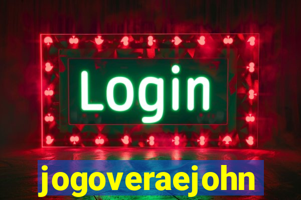 jogoveraejohn