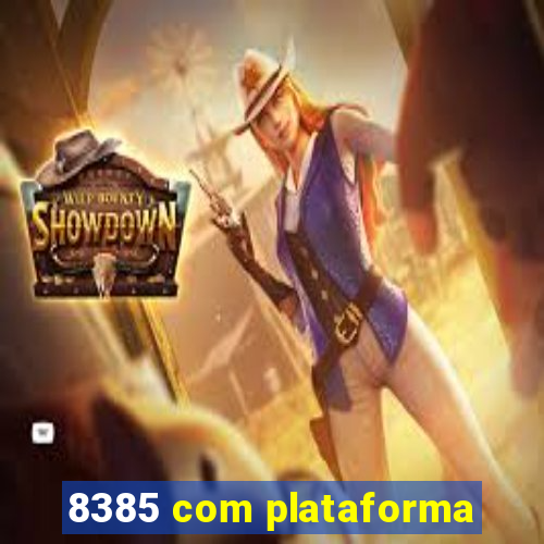 8385 com plataforma