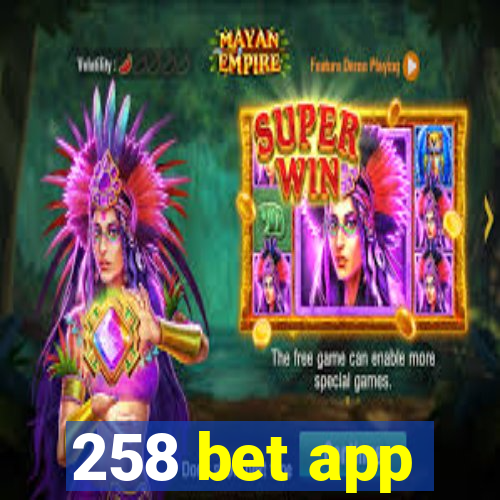 258 bet app