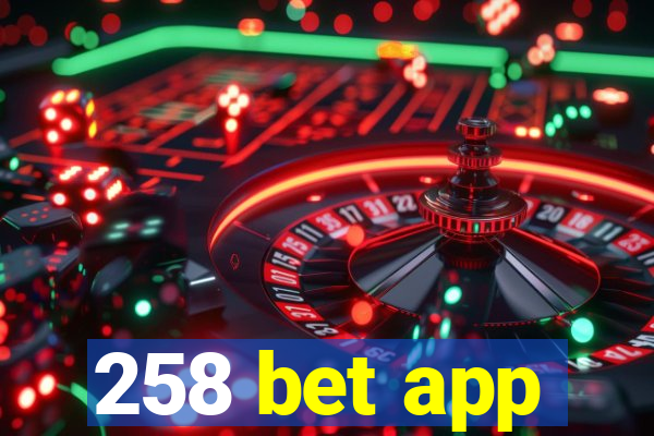 258 bet app