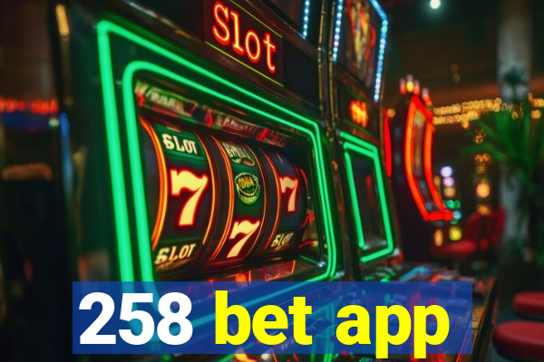 258 bet app