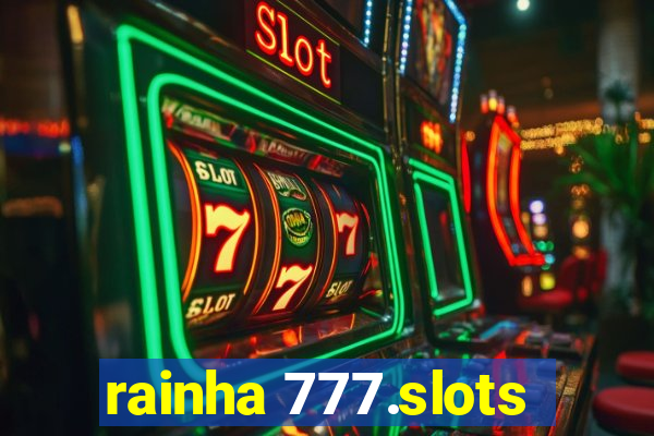 rainha 777.slots