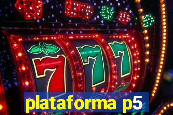 plataforma p5