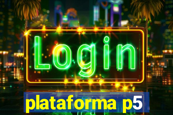 plataforma p5