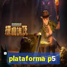 plataforma p5