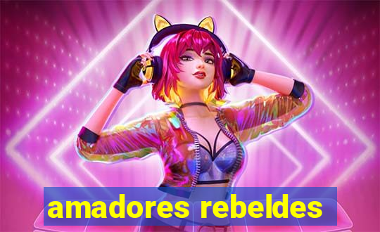 amadores rebeldes