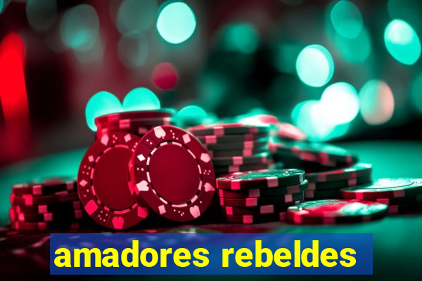 amadores rebeldes