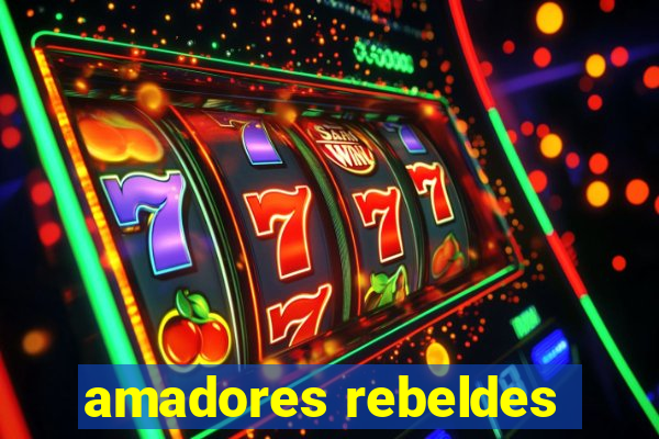 amadores rebeldes