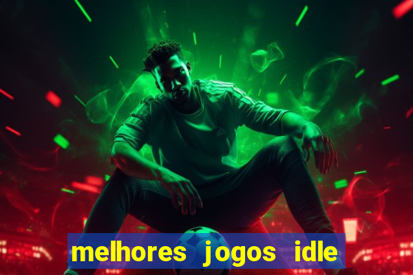 melhores jogos idle para android