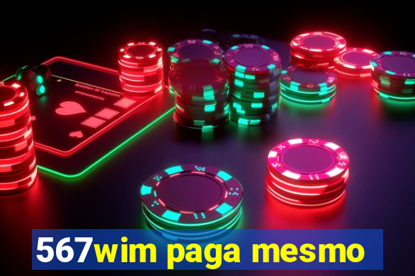 567wim paga mesmo