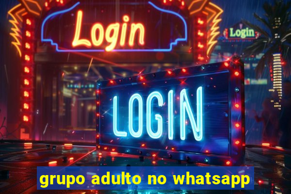 grupo adulto no whatsapp