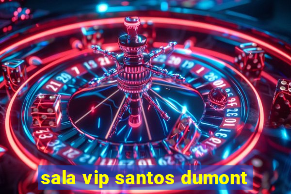 sala vip santos dumont