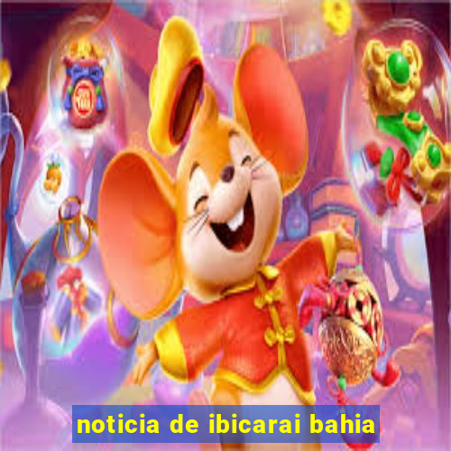 noticia de ibicarai bahia