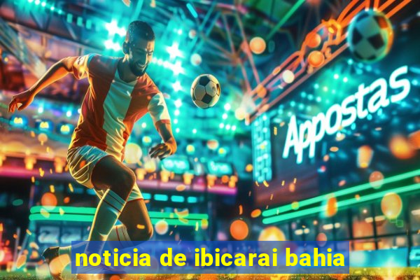 noticia de ibicarai bahia