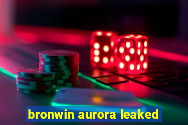 bronwin aurora leaked