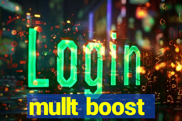 mullt boost