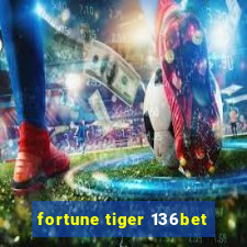 fortune tiger 136bet