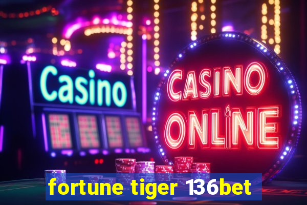 fortune tiger 136bet