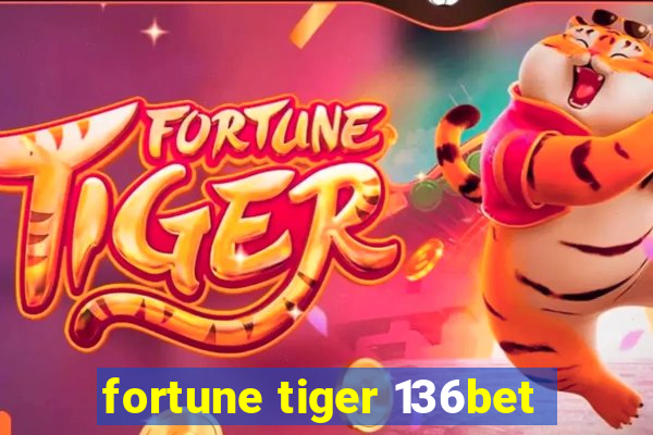 fortune tiger 136bet