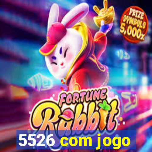 5526 com jogo